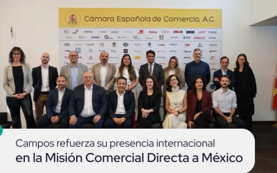 Campos refuerza su presencia internacional en la Misión Comercial Directa a México