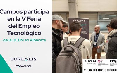 Campos y Borealis participan en la V Feria del Empleo Tecnológico de la UCLM en Albacete, un encuentro que conecta empresas con talento universitario del ámbito tecnológico.